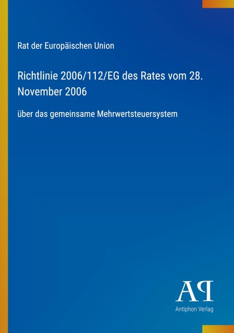 Richtlinie 2006/112/EG des Rates vom 28. November 2006 - Rat der Europäischen Union