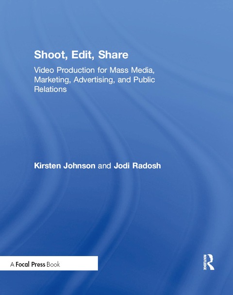 Shoot, Edit, Share - Kirsten Johnson, Jodi Radosh