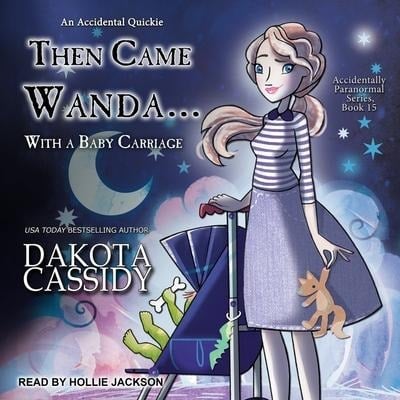 Then Came Wanda...with a Baby Carriage Lib/E - Dakota Cassidy