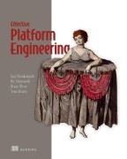 Cover-Bild zum Titel 'Effective Platform Engineering' von 'Ajay Chankramath, Sean Alvarez, Bryan Oliver, Nic Cheneweth'