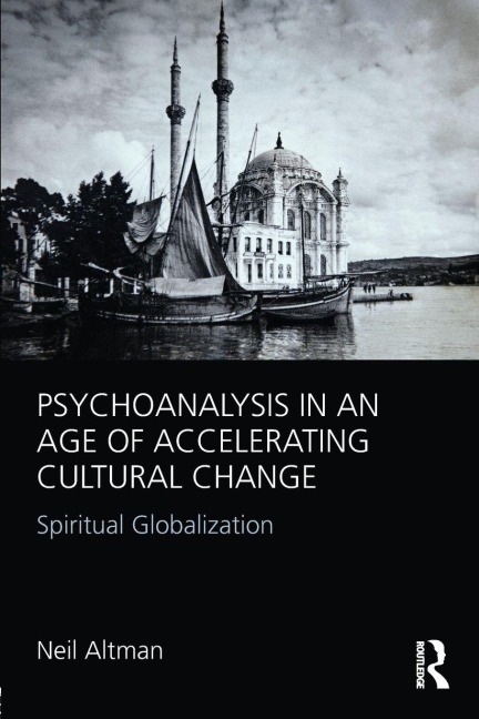 Psychoanalysis in an Age of Accelerating Cultural Change - Neil Altman