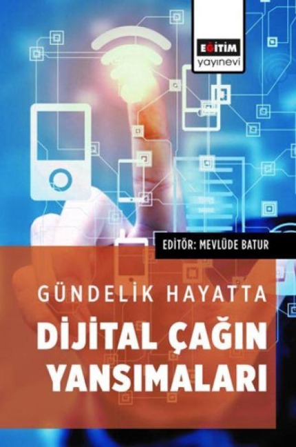 Gündelik Hayatta Dijital Cagin Yansimalari - Mevlüde Batur