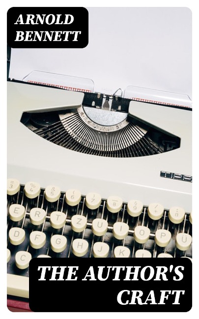 The Author's Craft - Arnold Bennett