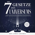 Cover-Bild zum Titel 'Die 7 Gesetze des Universums: Spirituell neue Wege zum Glück beschreiten durch hermetische Gesetze - Gesetz der Anziehung, Manifestieren, Karma, Resonanz uvm. Energetische Blockaden erfolgreich lösen' von 'Ben James Griebel'