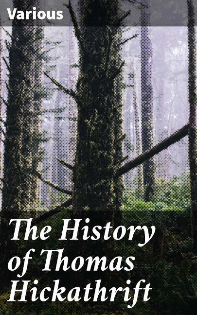 The History of Thomas Hickathrift - Various