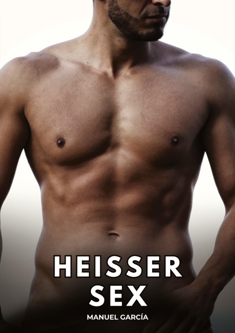 Heißer Sex - Manuel García