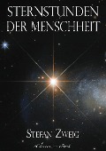 Stefan Zweig: Sternstunden der Menschheit - Stefan Zweig eClassica