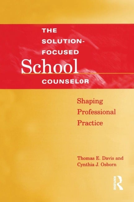 Solution-Focused School Counselor - Tom E. Davis, Cynthia J. Osborn