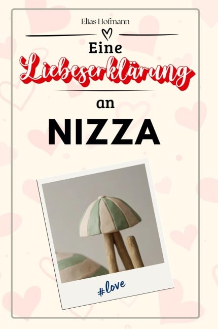 Eine Liebeserklärung an Nizza - Elias Hofmann
