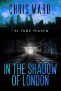 Cover-Bild zum Titel 'In the Shadow of London (The Tube Riders, #4)' von 'Chris Ward'