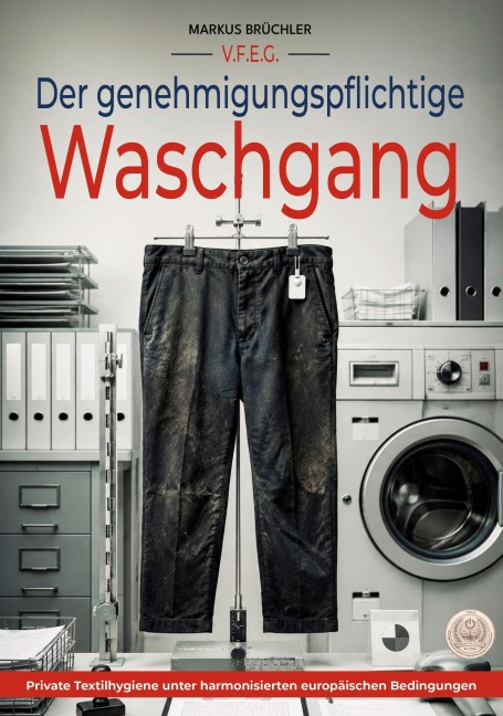Der genehmigungspflichtige Waschgang (Ein V.F.E.G.-Buch) - Markus Brüchler