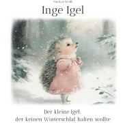 Cover-Bild zum Titel 'Inge Igel' von 'Markus Weiß'