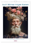 Auch Männer mögen Blumen (Wandkalender 2025 DIN A4 hoch), CALVENDO Monatskalender - Steffen Gierok-Latniak