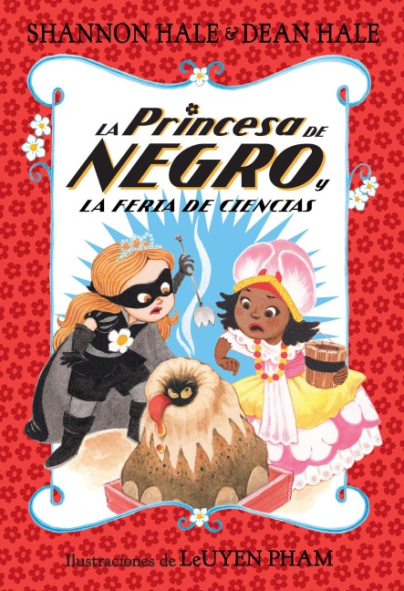 La Princesa de Negro Y La Feria de Ciencias / The Princess in Black and the Science Fair Scare - Shannon Hale, Dean Hale