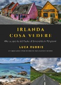 Irlanda cosa vedere. Alla scoperta dell'isola di Smeraldo in 10 giorni - Luca Rubbis