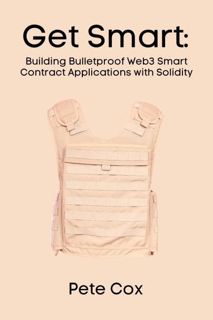 Get Smart: Building Bulletproof Web3 Smart Contract Applications with Solidity - Pete Cox