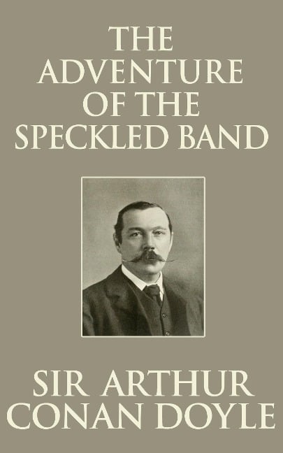 The Adventure of the Speckled Band - Arthur Conan Doyle