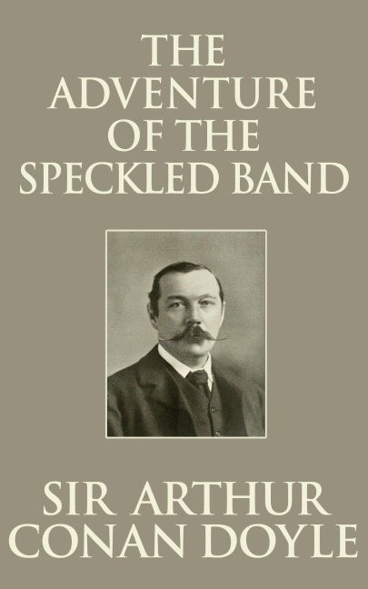 The Adventure of the Speckled Band - Arthur Conan Doyle
