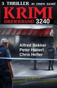 Cover-Bild zum Titel 'Krimi Dreierband 3240 - 3 Thriller in einem Band!' von 'Chris Heller, Peter Haberl, Alfred Bekker'