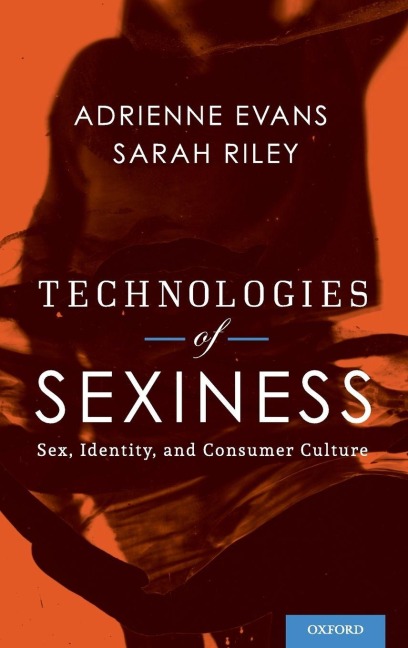 Technologies of Sexiness - Adrienne Evans