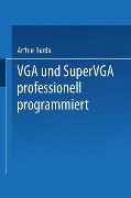 Cover-Bild zum Titel 'VGA und SuperVGA professionell programmiert' von 'Arthur Burda'