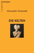 Cover-Bild zum Titel 'Die Kelten' von 'Alexander Demandt'