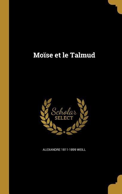 Moïse et le Talmud - Alexandre Weill
