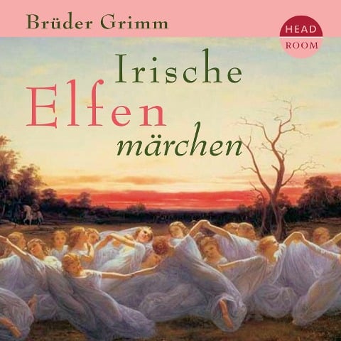 Irische Elfenmärchen - Brüder Grimm, Jakob Grimm