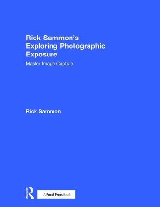 Rick Sammon's Exploring Photographic Exposure - Rick Sammon