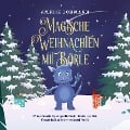 Cover-Bild zum Titel 'Magische Weihnachten mit Börle: 24 inspirierende Adventsgeschichten für Kinder über Mut, Freundschaft, Selbstvertrauen und Familie - inkl. gratis Audio-Dateien von allen Weihnachtsgeschichten' von 'Amelie Lohmann'