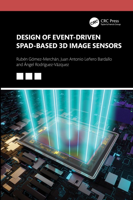 Design of Event-Driven SPAD-Based 3D Image Sensors - Rubén Gómez-Merchán, Ángel Rodríguez-Vázquez, Juan Antonio Leñero-Bardallo