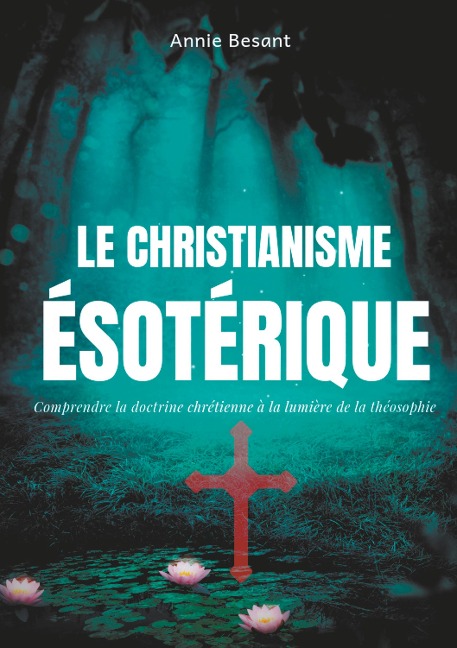Le christianisme ésotérique - Annie Besant