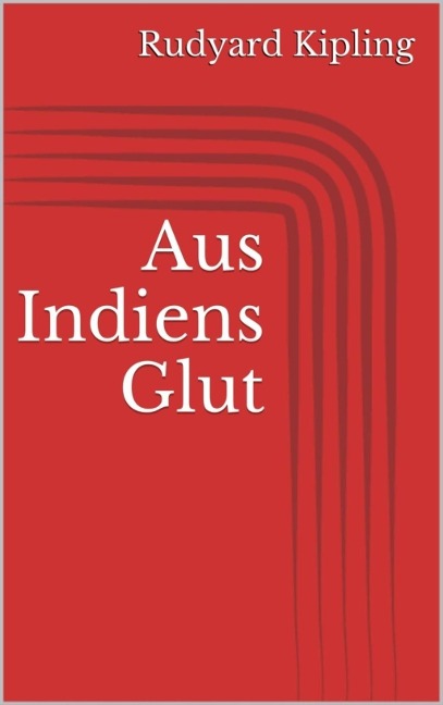 Aus Indiens Glut - Rudyard Kipling