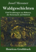 Cover-Bild zum Titel 'Waldgeschichten (Großdruck)' von 'Josef Messner'