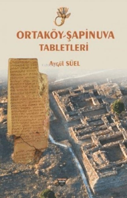 Ortaköy-Sapinuva Tabletleri - Aygül Süel