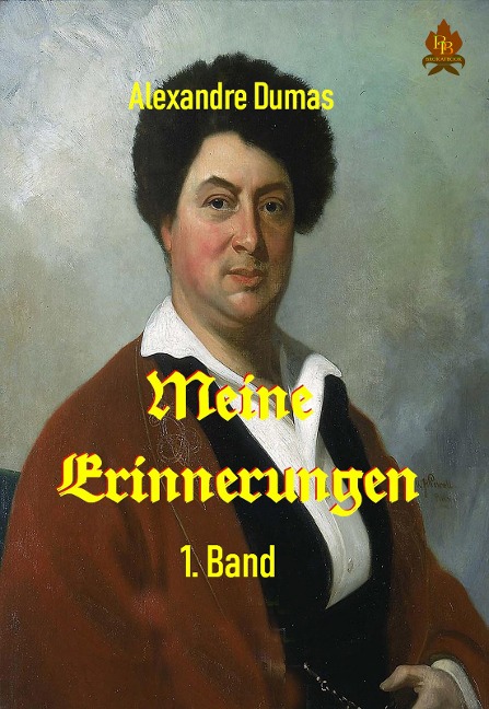Meine Erinnerungen - 1. Band - Alexandre Dumas