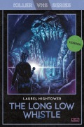Cover-Bild zum Titel 'The Long Low Whistle (Killer VHS Series, #7)' von 'Laurel Hightower'
