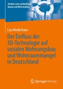 Cover-Bild zum Titel 'Der Einfluss der 3D-Technologie auf sozialen Wohnungsbau und Wohnraummangel in Deutschland' von 'Lisa Niederhaus'