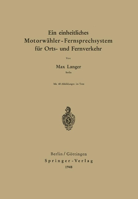 Ein einheitliches Motorwähler - Fernsprechsystem für Orts- und Fernverkehr - Max Langer