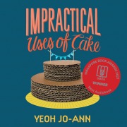 Cover-Bild zum Titel 'Impractical Uses of Cake' von 'Yeoh Jo-Ann'
