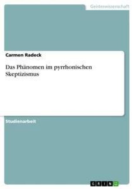 Das Phänomen im pyrrhonischen Skeptizismus - Carmen Radeck