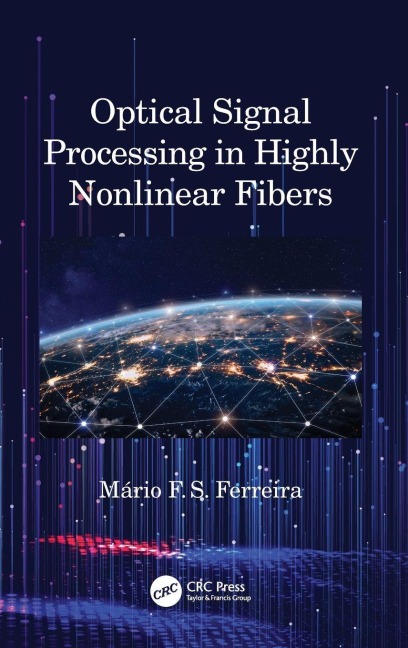 Optical Signal Processing in Highly Nonlinear Fibers - Mário Ferreira