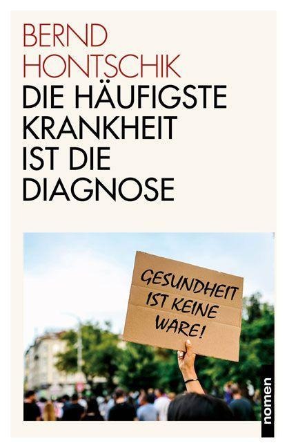 Die häufigste Krankheit ist die Diagnose - Bernd Hontschik