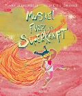 Cover-Bild zum Titel 'Muskel, Furz und Superkraft' von 'Sara Schausberger'