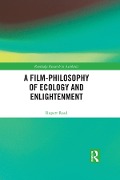 Cover-Bild zum Titel 'A Film-Philosophy of Ecology and Enlightenment' von 'Rupert Read'