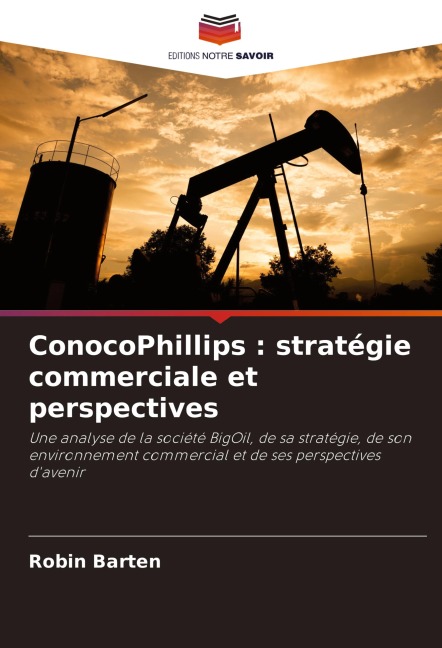 ConocoPhillips : stratégie commerciale et perspectives - Robin Barten