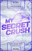 Cover-Bild zum Titel 'My Secret Crush. Der Star der Mannschaft (Secret-Reihe 2)' von 'Mimi Heeger'