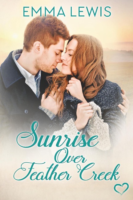 Sunrise Over Feather Creek (Working Heart Romance, #2) - Emma Lewis
