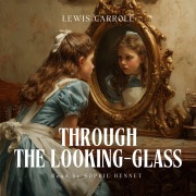 Cover-Bild zum Titel 'Through the Looking¿Glass - Audiobook' von 'Lewis Carroll, Classic Audiobooks'