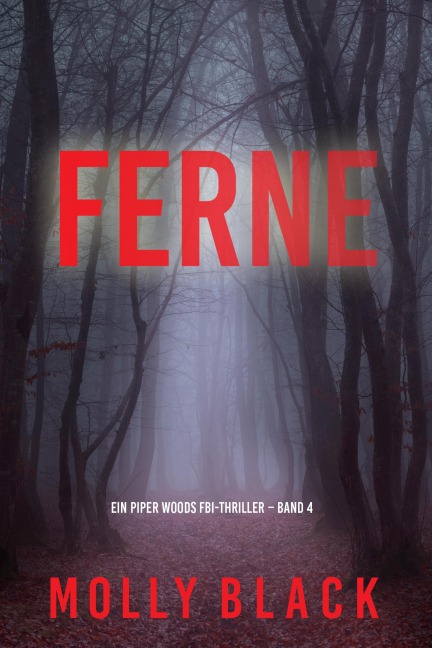 Ferne (Ein Piper Woods FBI-Thriller - Band 4) - Molly Black